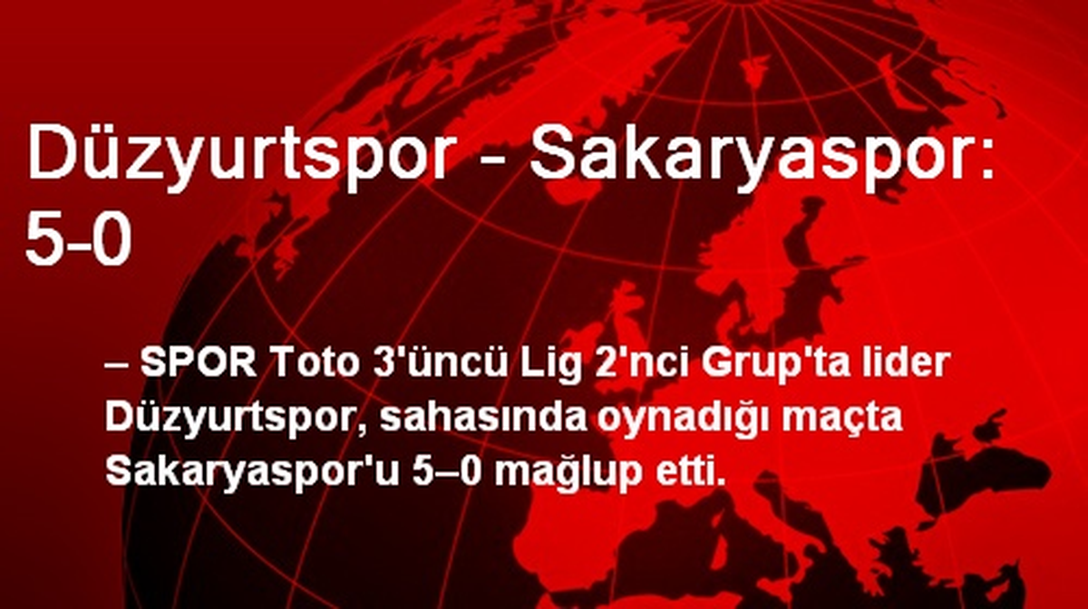 Düzyurtspor – Sakaryaspor: 5–0