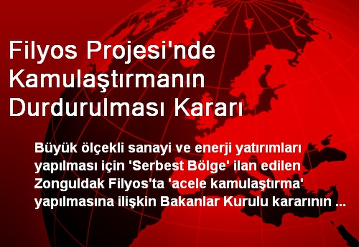 Filyos Projesi\'nde Kamulaştırmanın Durdurulması Kararı