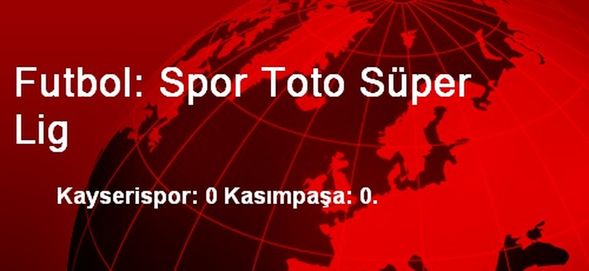 Futbol: Spor Toto Süper Lig