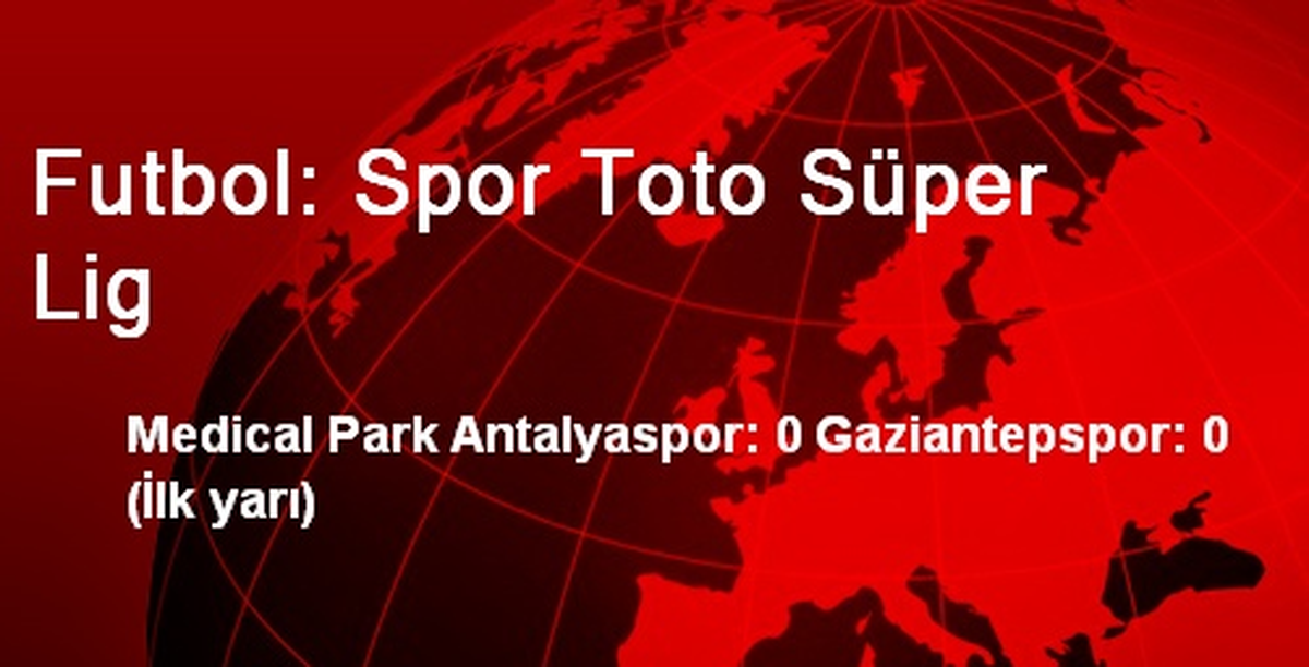 Futbol: Spor Toto Süper Lig