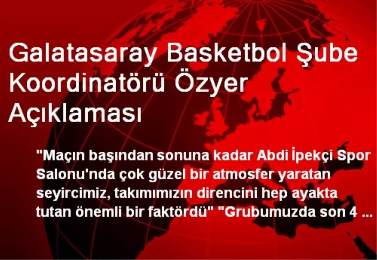 Galatasaray Basketbol Şube Koordinatörü Özyer Açıklaması