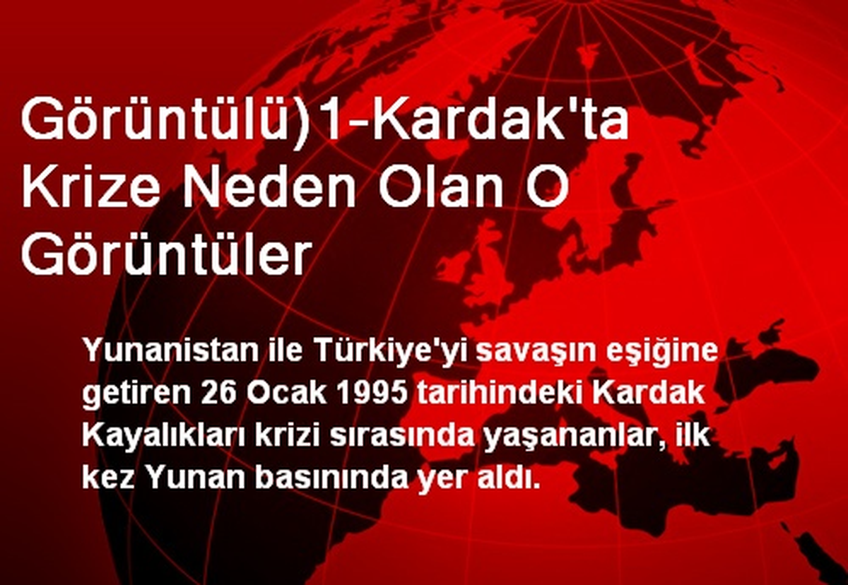 Görüntülü)1-Kardak\'ta Krize Neden Olan O Görüntüler