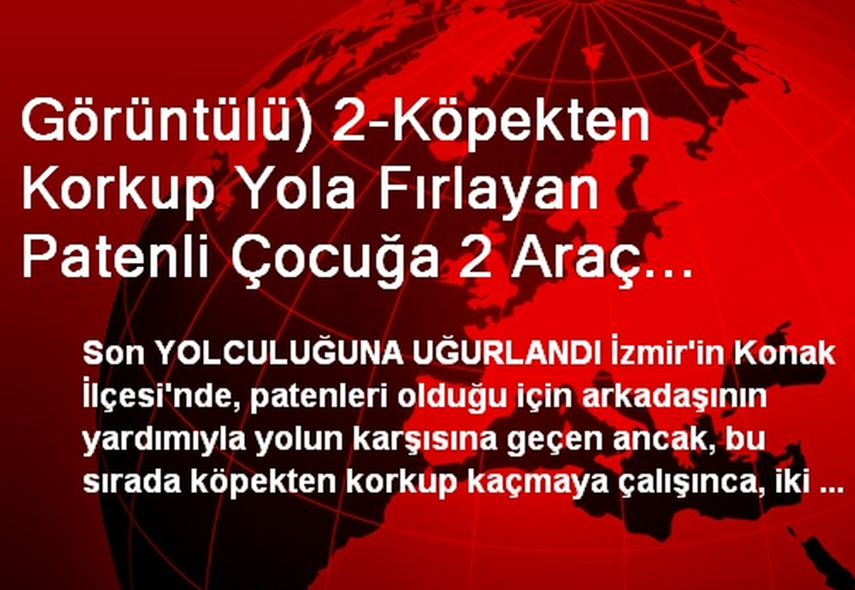 Görüntülü) 2-Köpekten Korkup Yola Fırlayan Patenli Çocuğa 2 Araç Çarptı