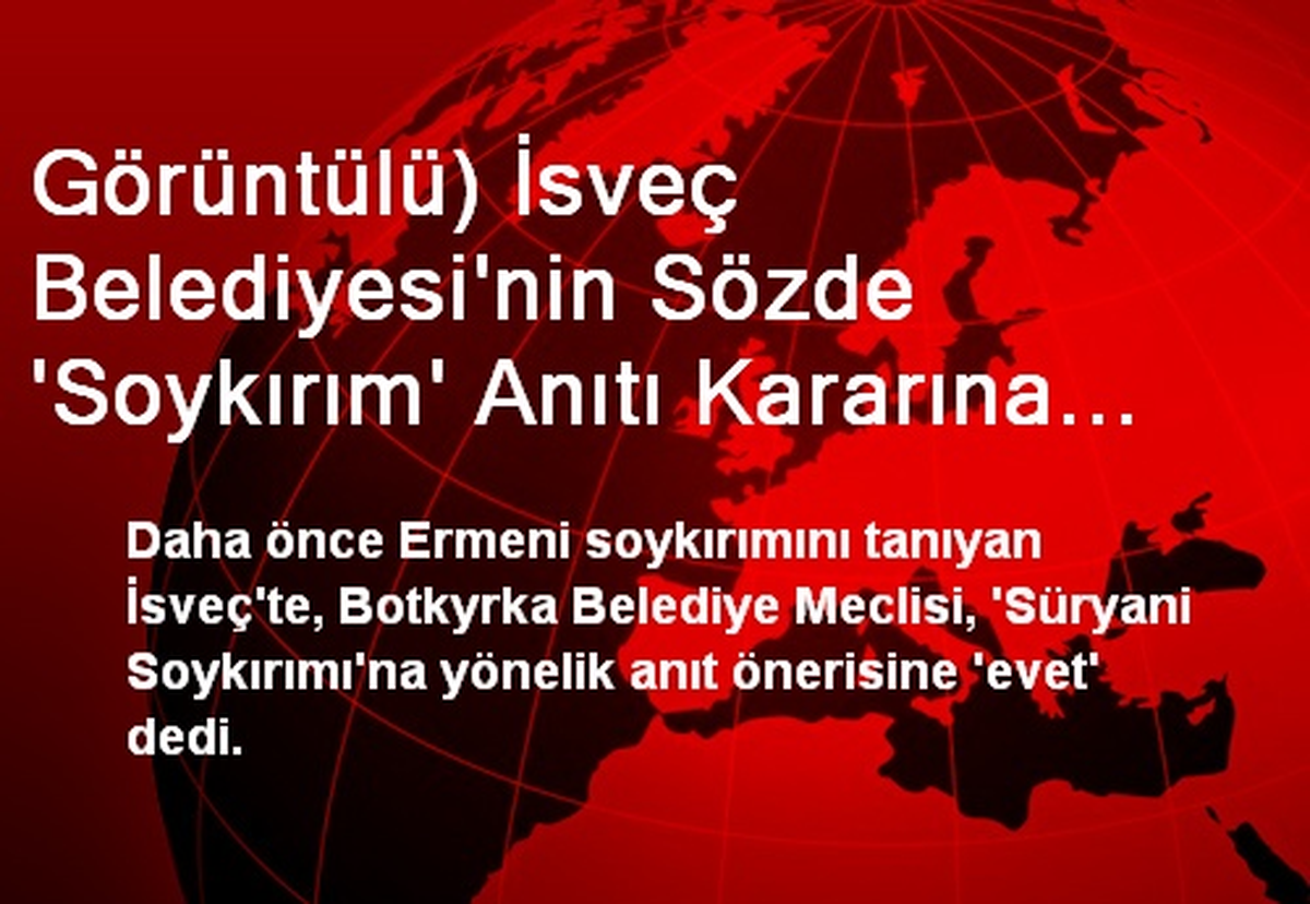 Görüntülü) İsveç Belediyesi\'nin Sözde \'Soykırım\' Anıtı Kararına Türklerden Tepki