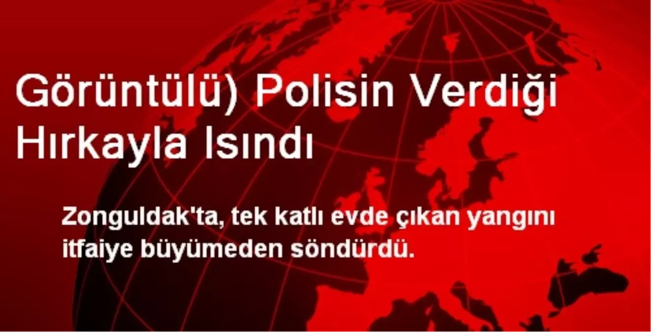 Görüntülü) Polisin Verdiği Hırkayla Isındı