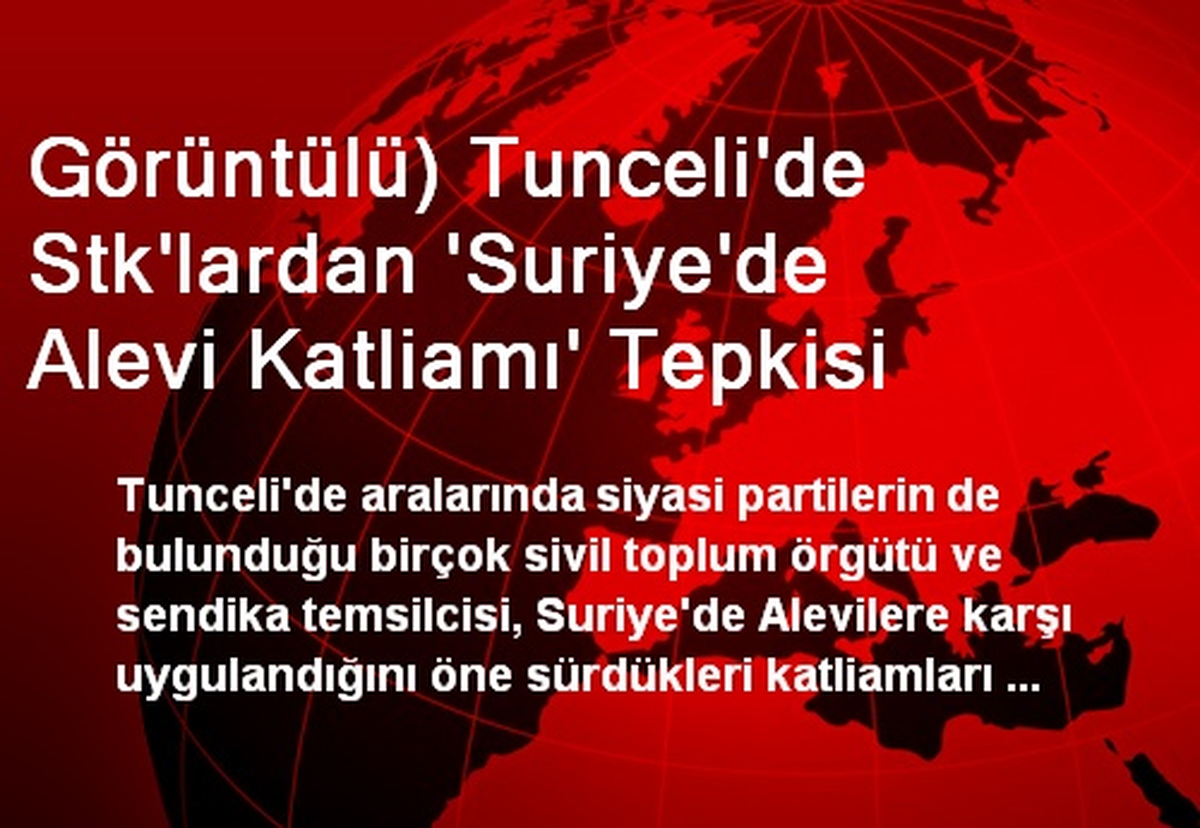Görüntülü) Tunceli\'de Stk\'lardan \'Suriye\'de Alevi Katliamı\' Tepkisi