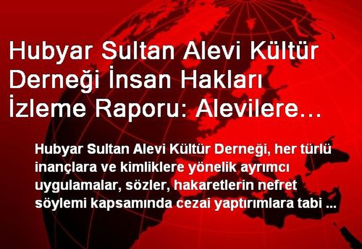 Hubyar Sultan Alevi Kültür Derneği İnsan Hakları İzleme Raporu: Alevilere Pozitif Ayrımcılık...