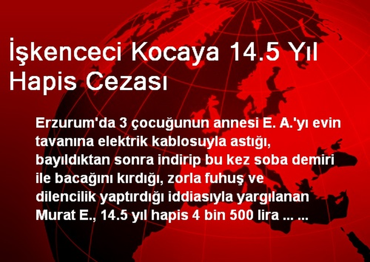 İşkenceci Kocaya 14.5 Yıl Hapis Cezası