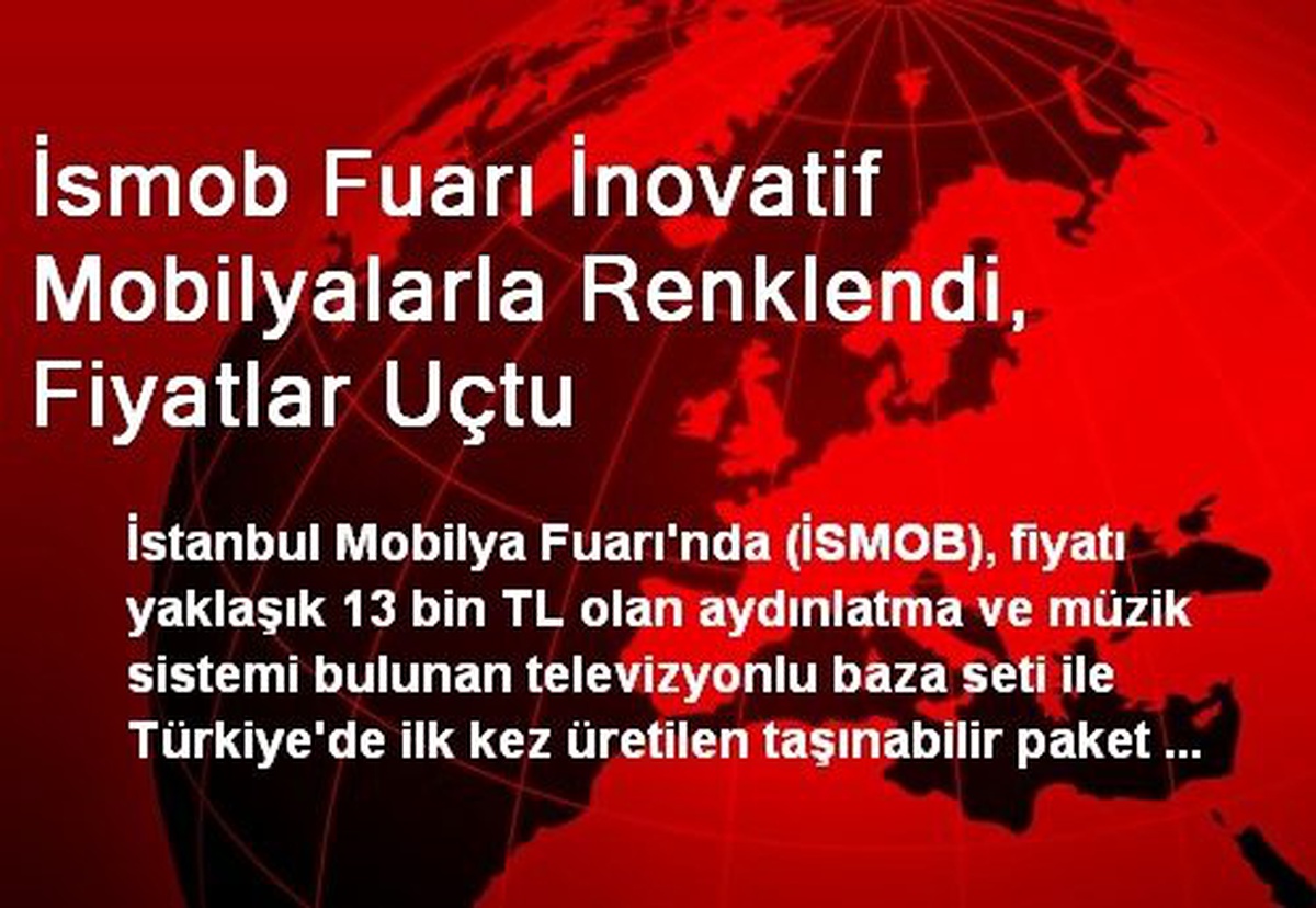 İsmob Fuarı İnovatif Mobilyalarla Renklendi, Fiyatlar Uçtu
