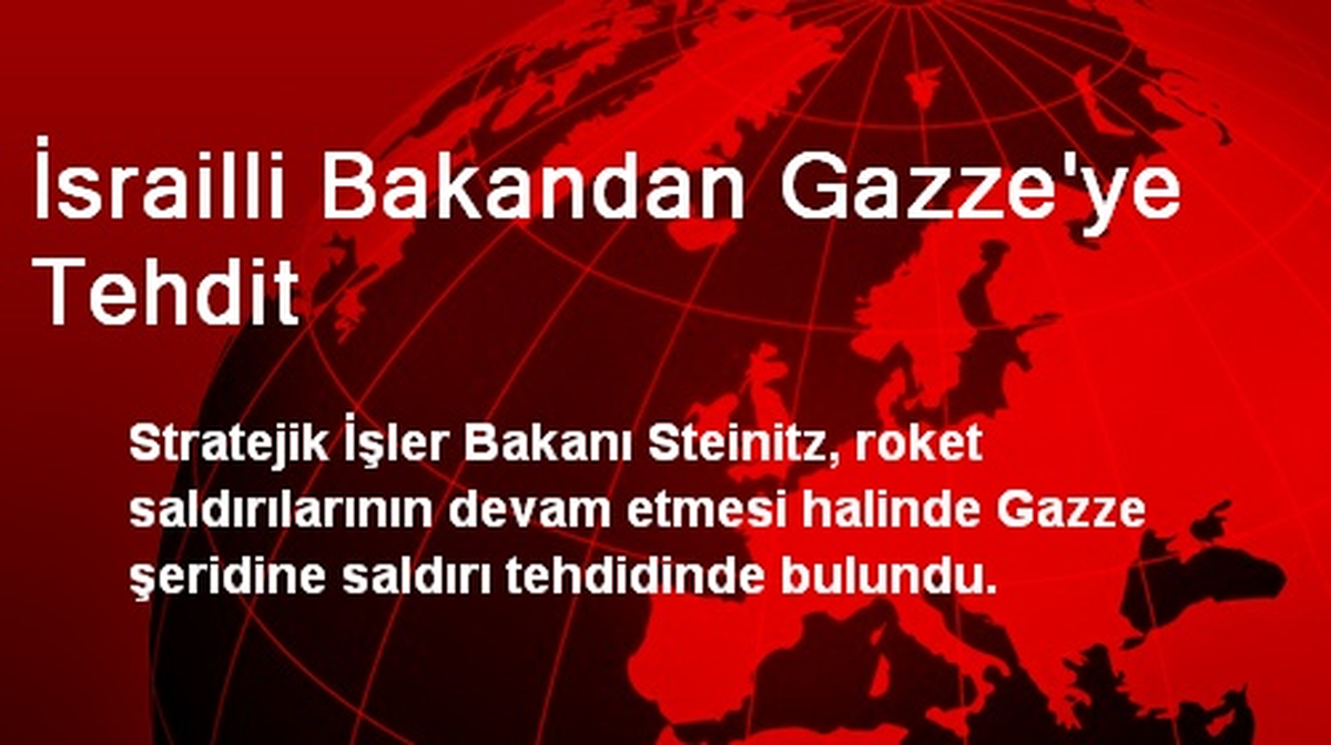 İsrailli Bakandan Gazze\'ye Tehdit