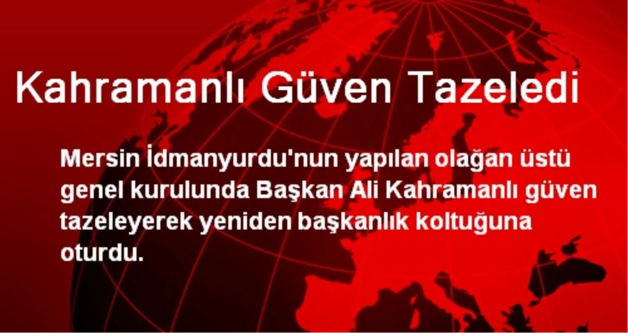 Kahramanlı Güven Tazeledi