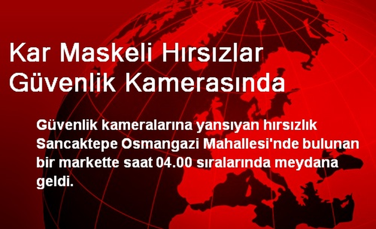 Kar Maskeli Hırsızlar Güvenlik Kamerasında