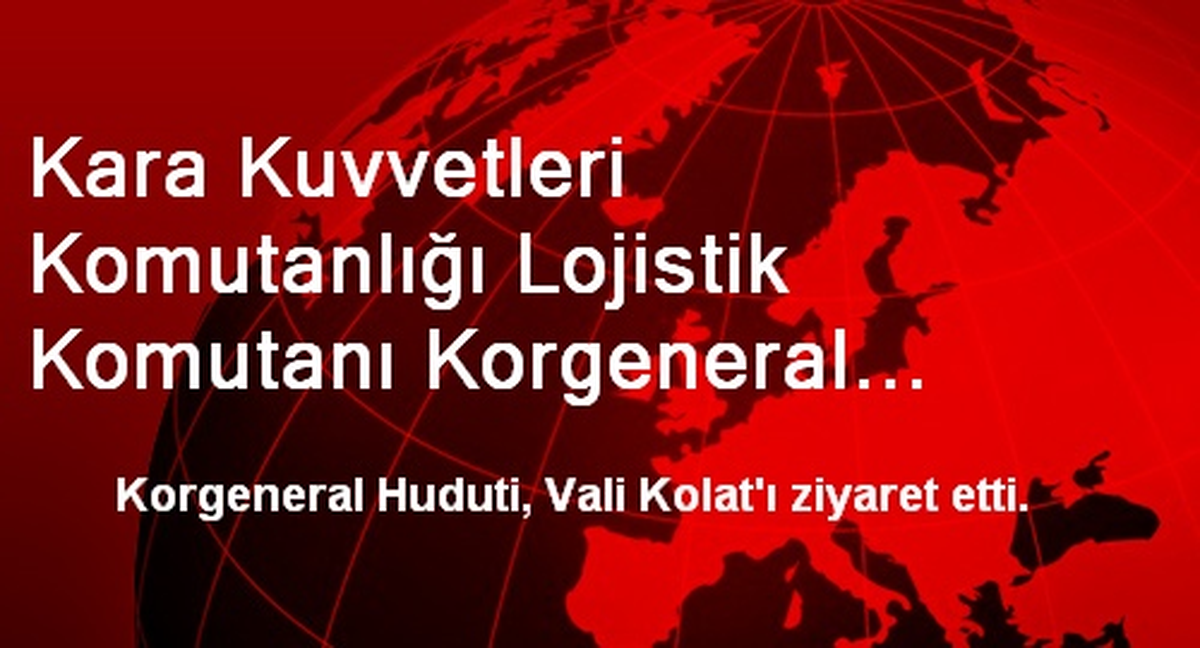 Kara Kuvvetleri Komutanlığı Lojistik Komutanı Korgeneral Huduti, Kırıkkale\'de