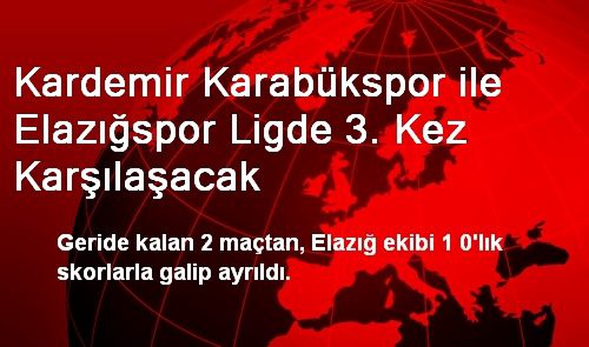 Kardemir Karabükspor ile Elazığspor Ligde 3. Kez Karşılaşacak