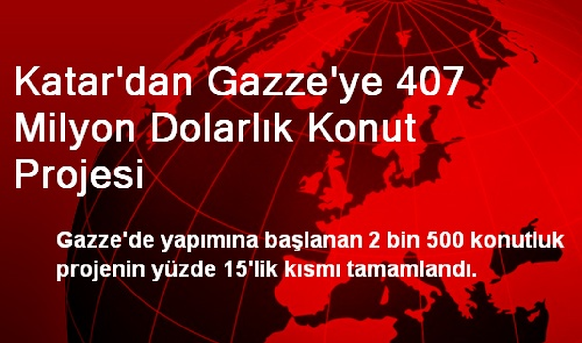 Katar\'dan Gazze\'ye 407 Milyon Dolarlık Konut Projesi