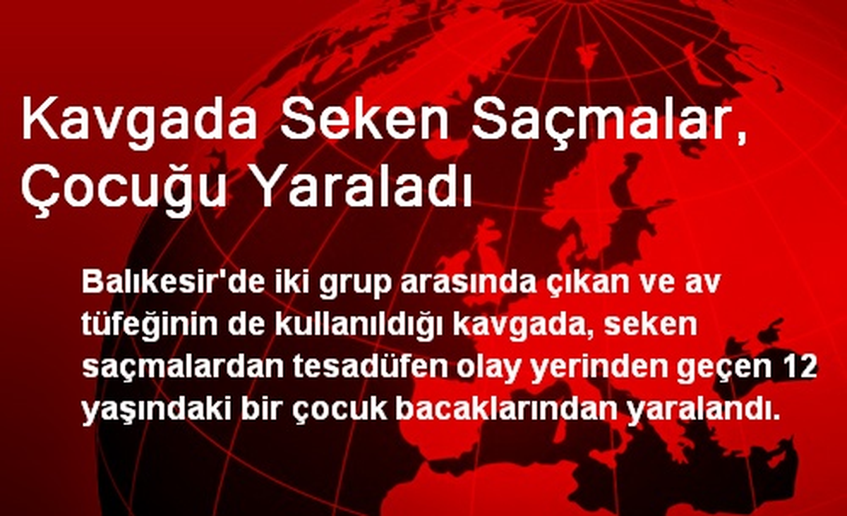 Kavgada Seken Saçmalar, Çocuğu Yaraladı