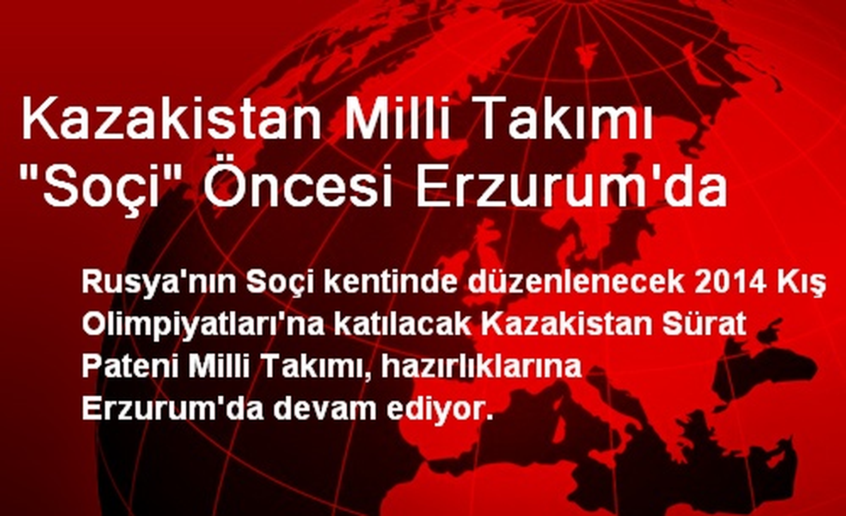 Kazakistan Milli Takımı "Soçi" Öncesi Erzurum\'da