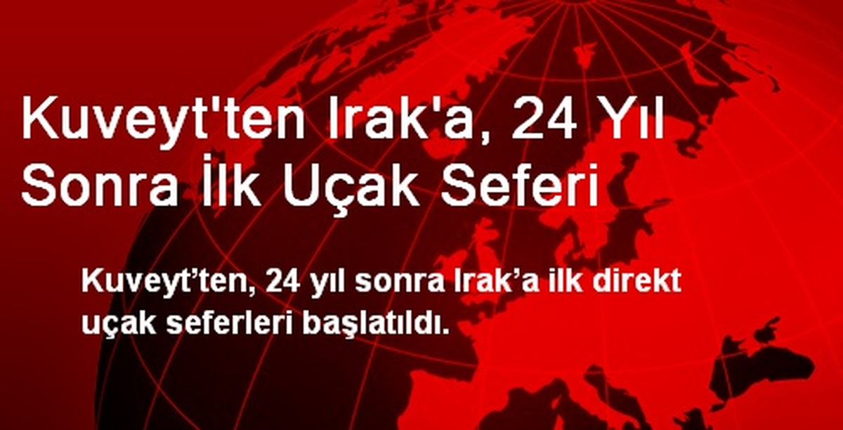 Kuveyt\'ten Irak\'a, 24 Yıl Sonra İlk Uçak Seferi