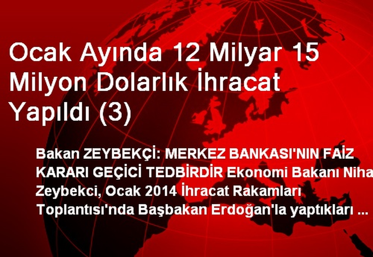 Ocak Ayında 12 Milyar 15 Milyon Dolarlık İhracat Yapıldı (3)