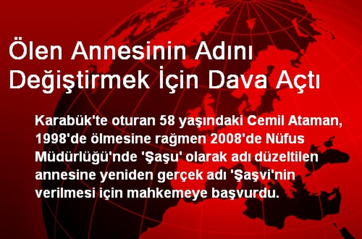 Ölen Annesinin Adını Değiştirmek İçin Dava Açtı