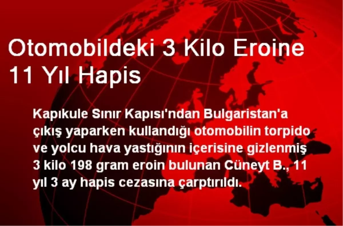 Otomobildeki 3 Kilo Eroine 11 Yıl Hapis