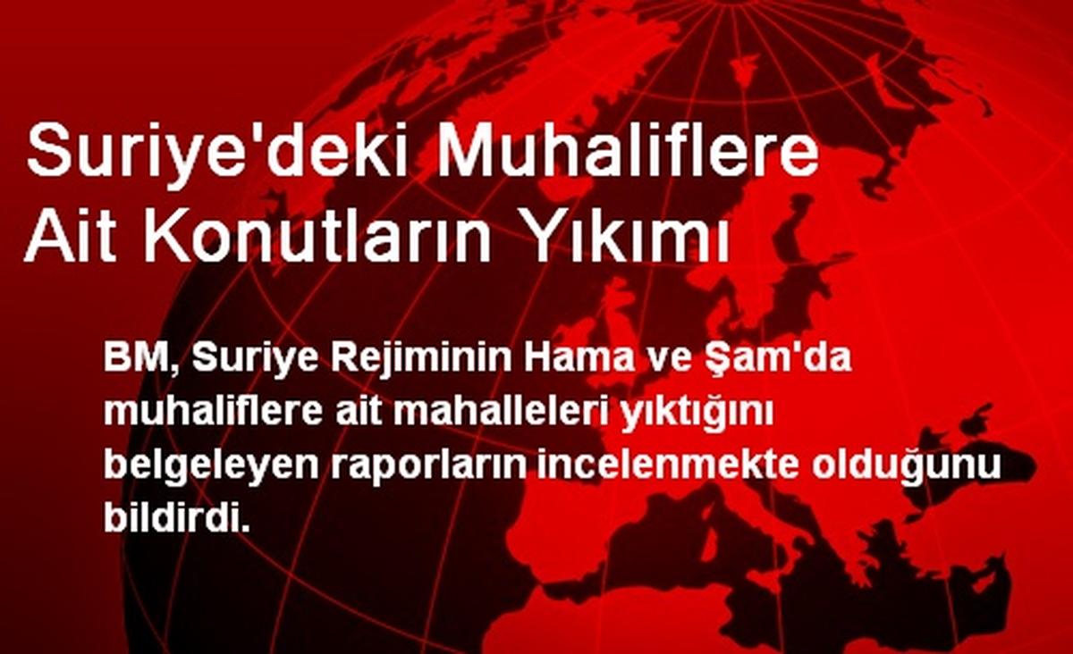 Suriye\'deki Muhaliflere Ait Konutların Yıkımı