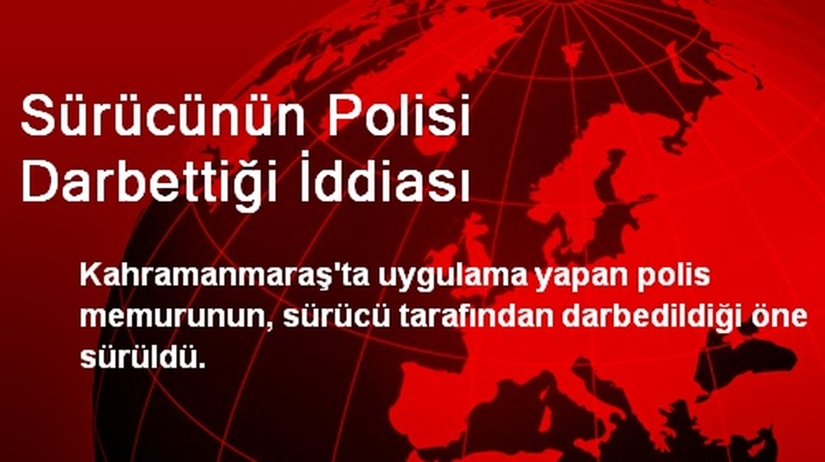 Sürücünün Polisi Darbettiği İddiası