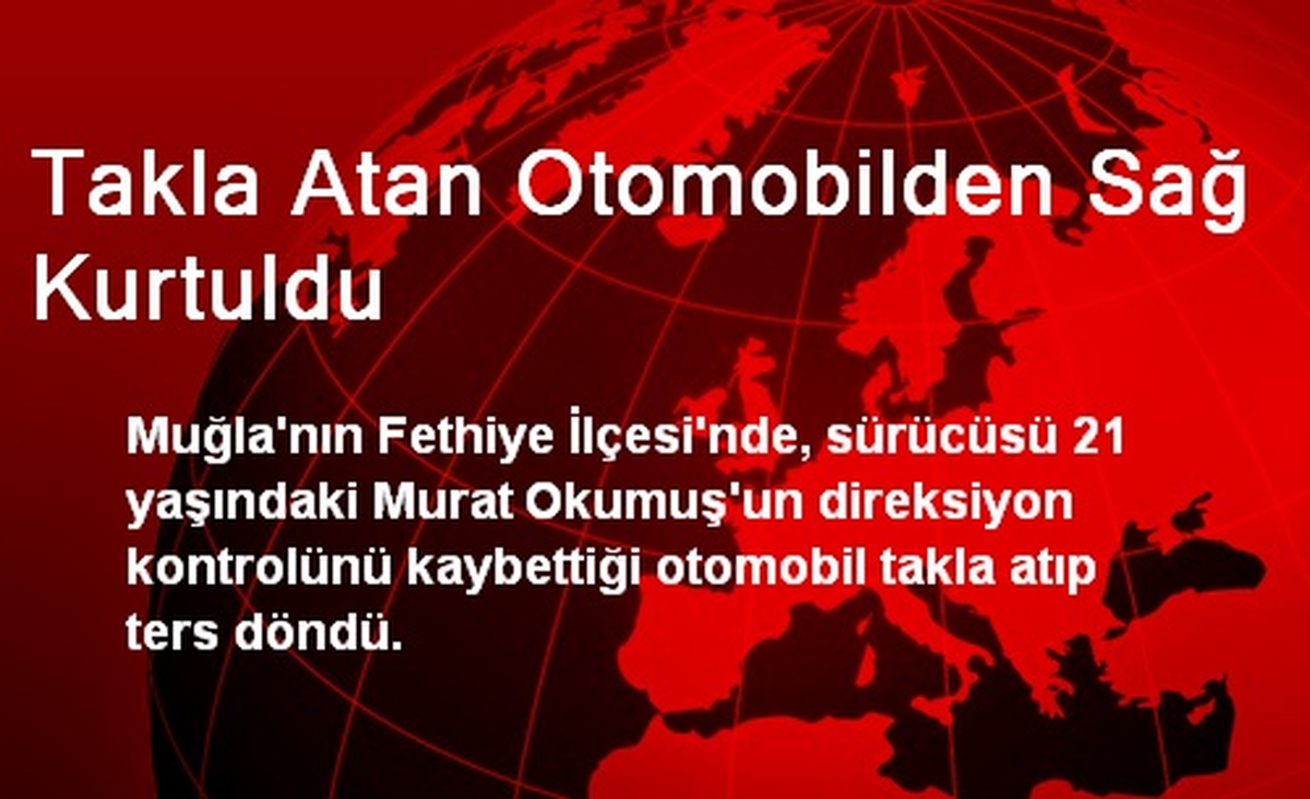 Takla Atan Otomobilden Sağ Kurtuldu