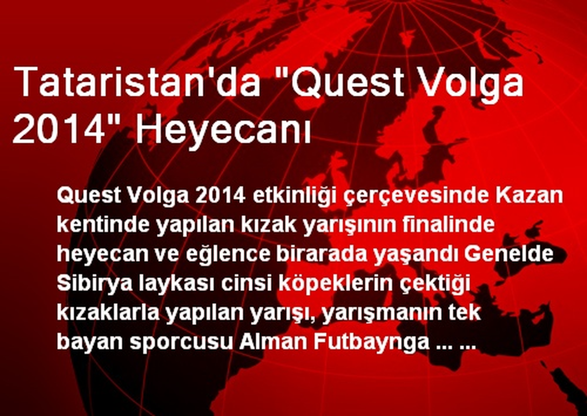 Tataristan\'da "Quest Volga 2014" Heyecanı