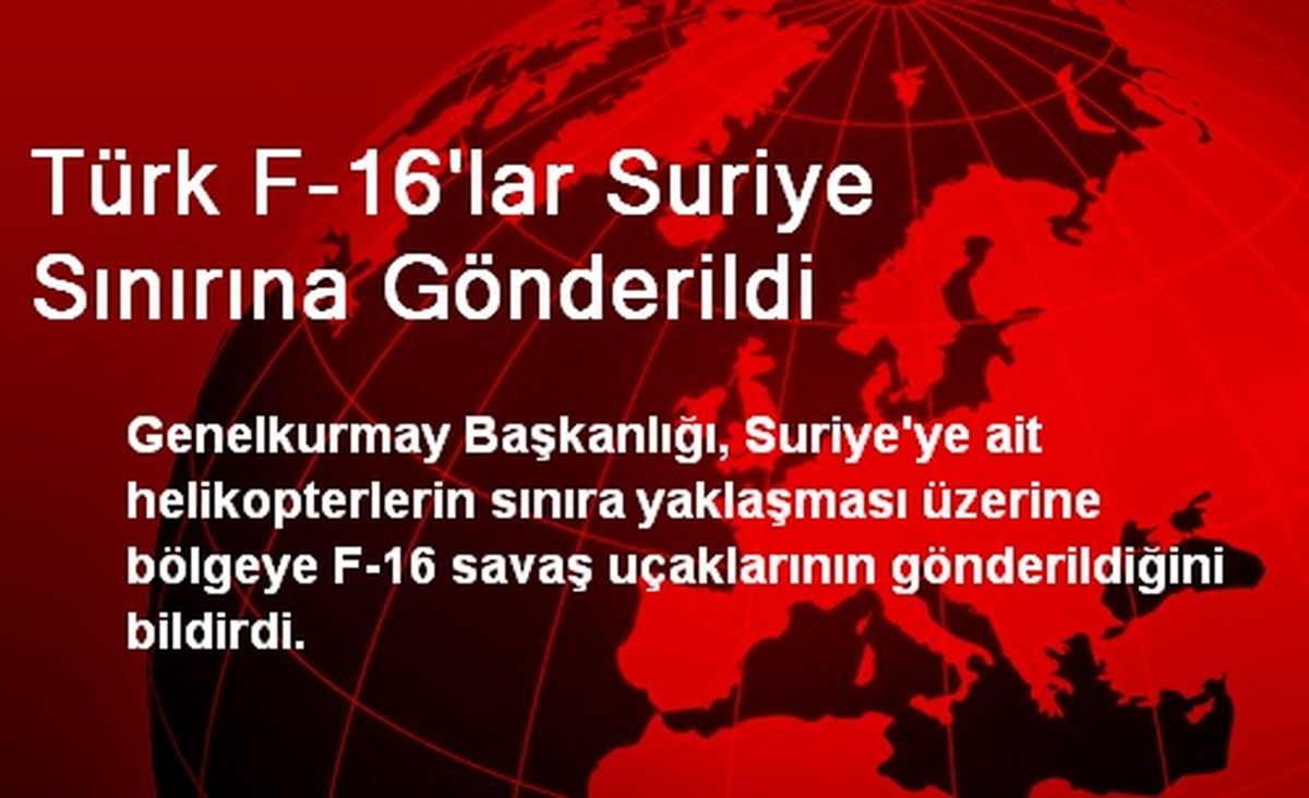 Türk F-16\'lar Suriye Sınırına Gönderildi