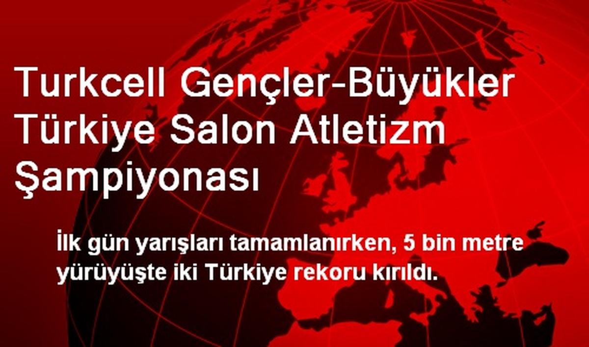 Turkcell Gençler-Büyükler Türkiye Salon Atletizm Şampiyonası