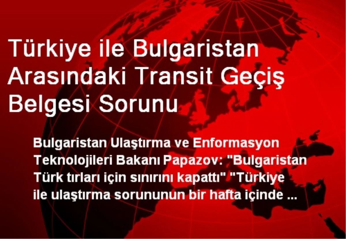 Türkiye ile Bulgaristan Arasındaki Transit Geçiş Belgesi Sorunu