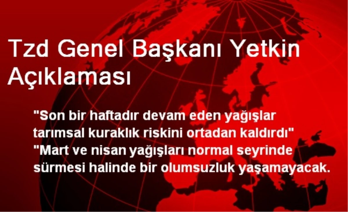 Tzd Genel Başkanı Yetkin Açıklaması