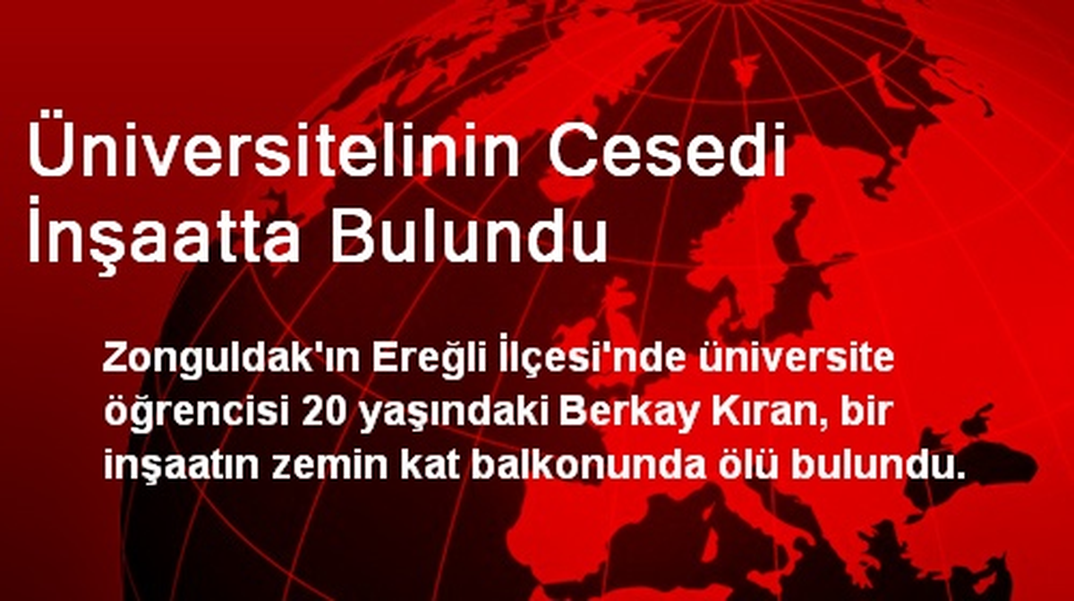 Üniversitelinin Cesedi İnşaatta Bulundu