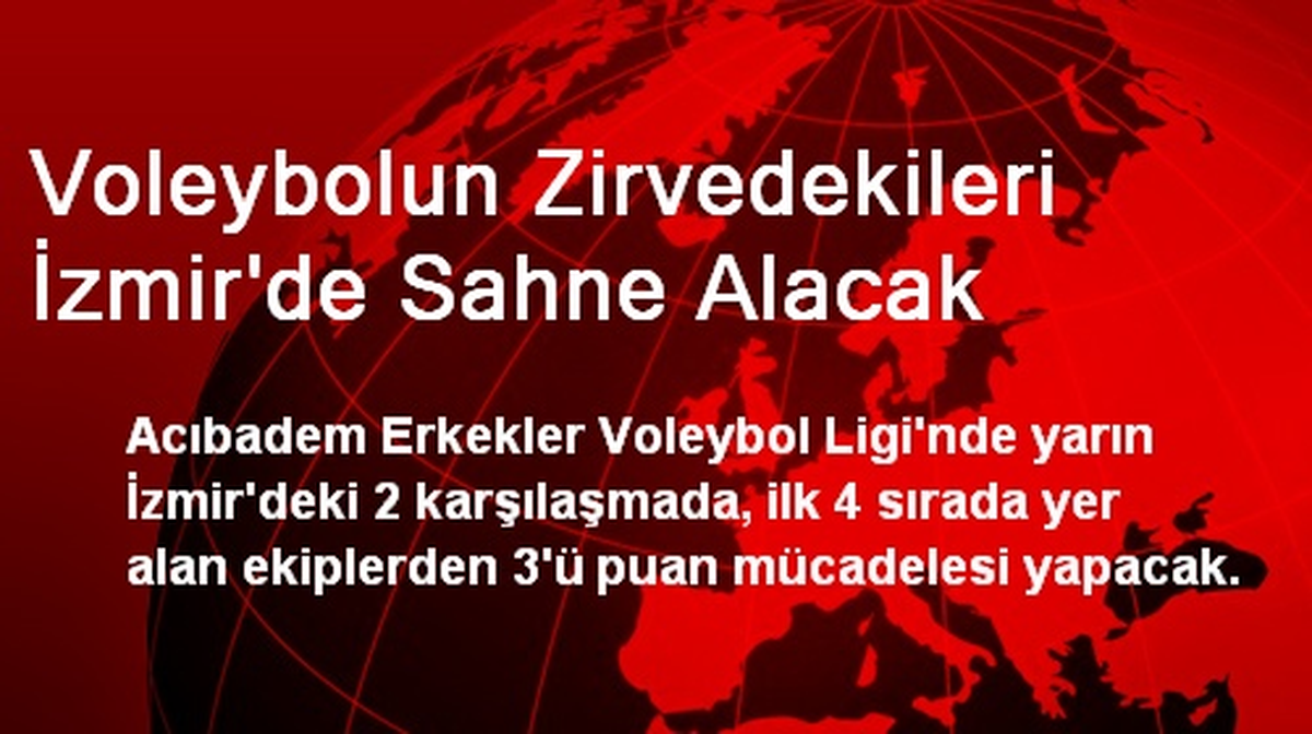 Voleybolun Zirvedekileri İzmir\'de Sahne Alacak