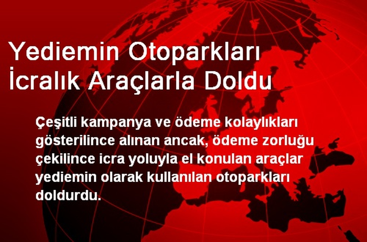 Yediemin Otoparkları İcralık Araçlarla Doldu