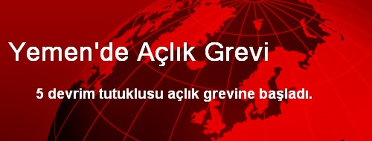 Yemen\'de Açlık Grevi