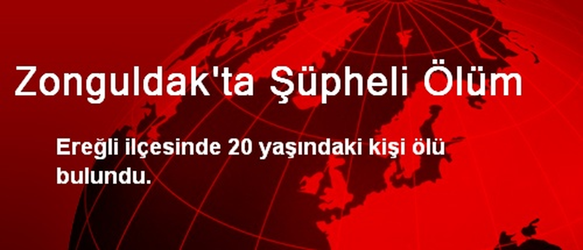 Zonguldak\'ta Şüpheli Ölüm