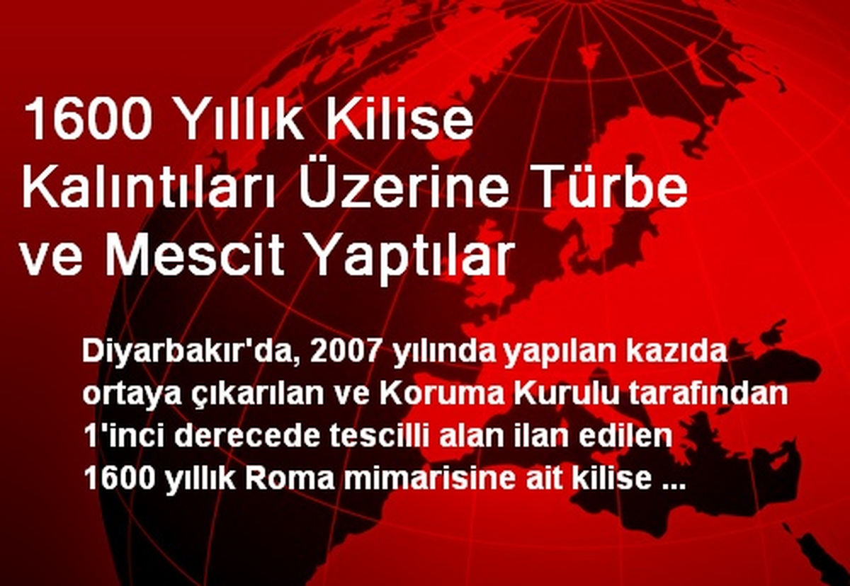 1600 Yıllık Kilise Kalıntıları Üzerine Türbe ve Mescit Yaptılar