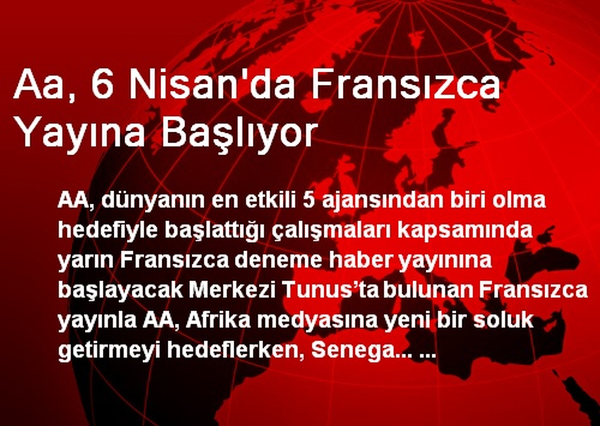 Aa, 6 Nisan\'da Fransızca Yayına Başlıyor