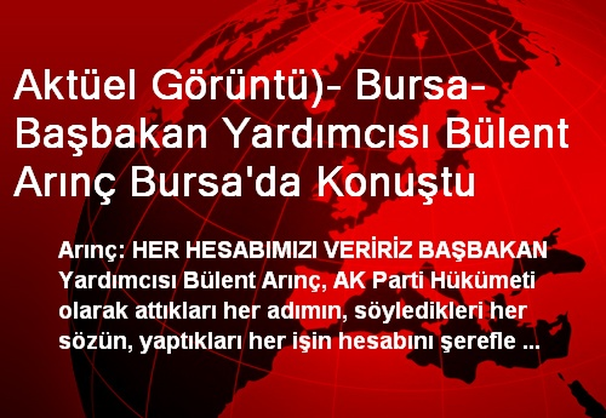 Aktüel Görüntü)- Bursa- Başbakan Yardımcısı Bülent Arınç Bursa\'da Konuştu