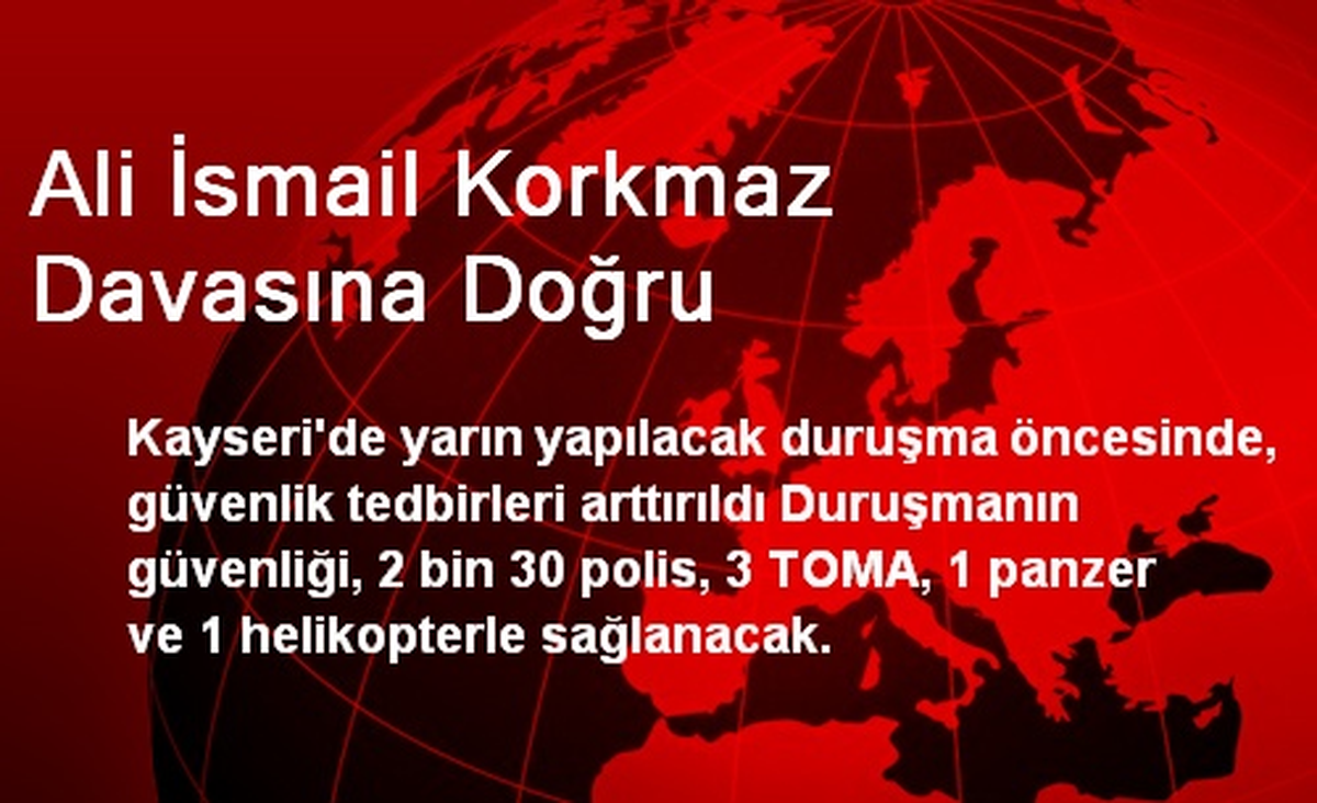 Ali İsmail Korkmaz Davasına Doğru