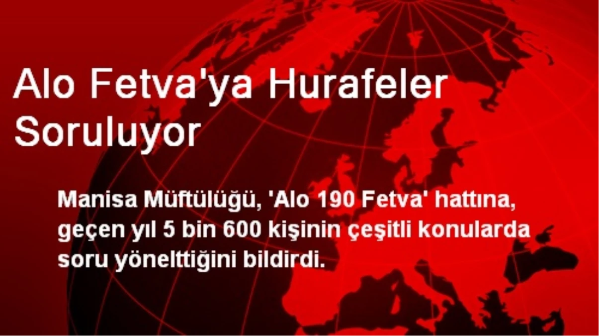 Alo Fetva\'ya Hurafeler Soruluyor