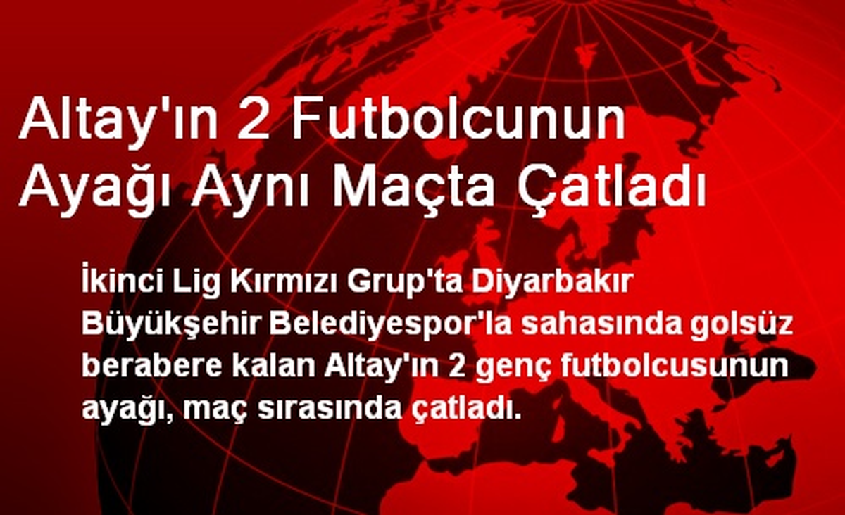 Altay\'ın 2 Futbolcunun Ayağı Aynı Maçta Çatladı