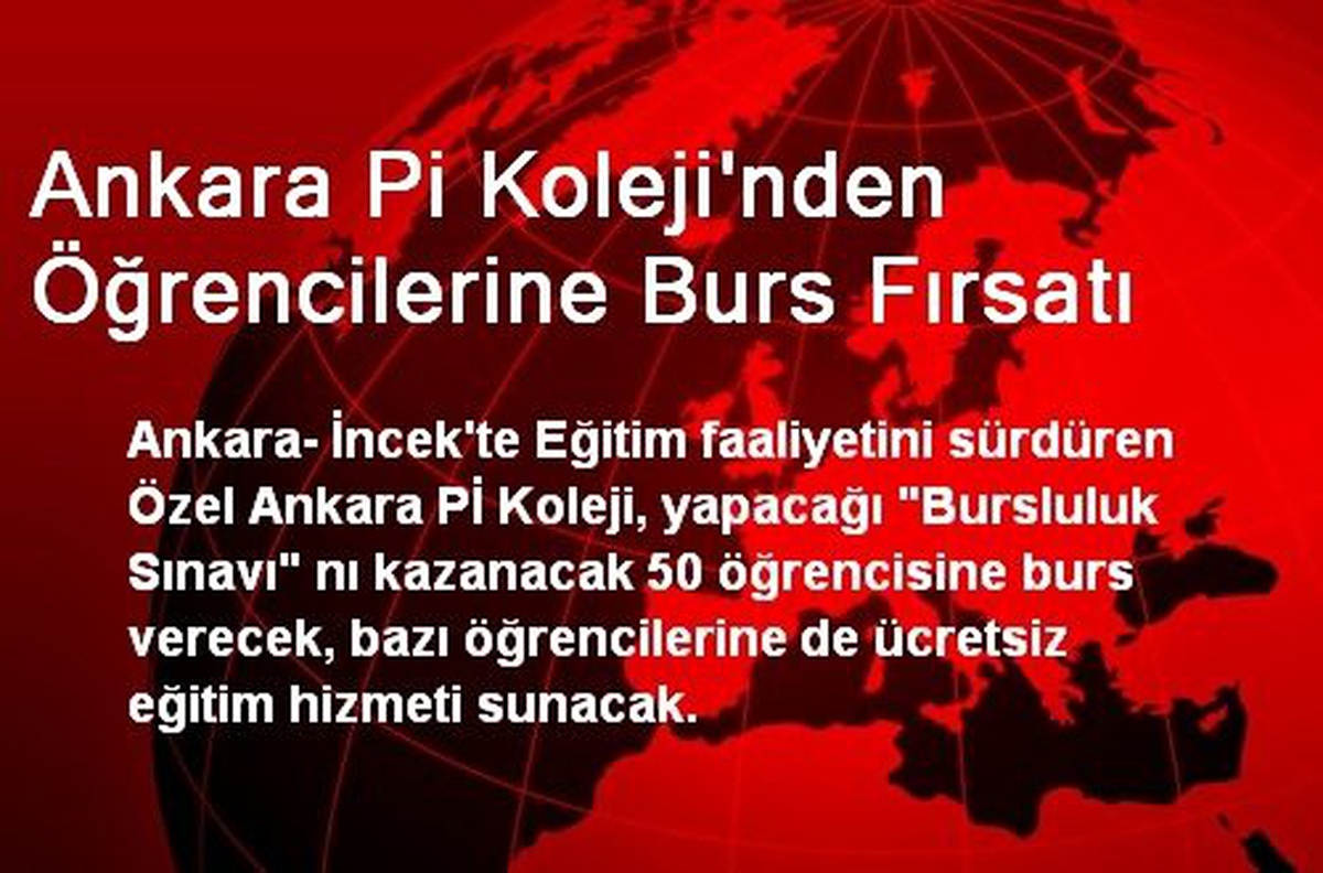Ankara Pi Koleji\'nden Öğrencilerine Burs Fırsatı
