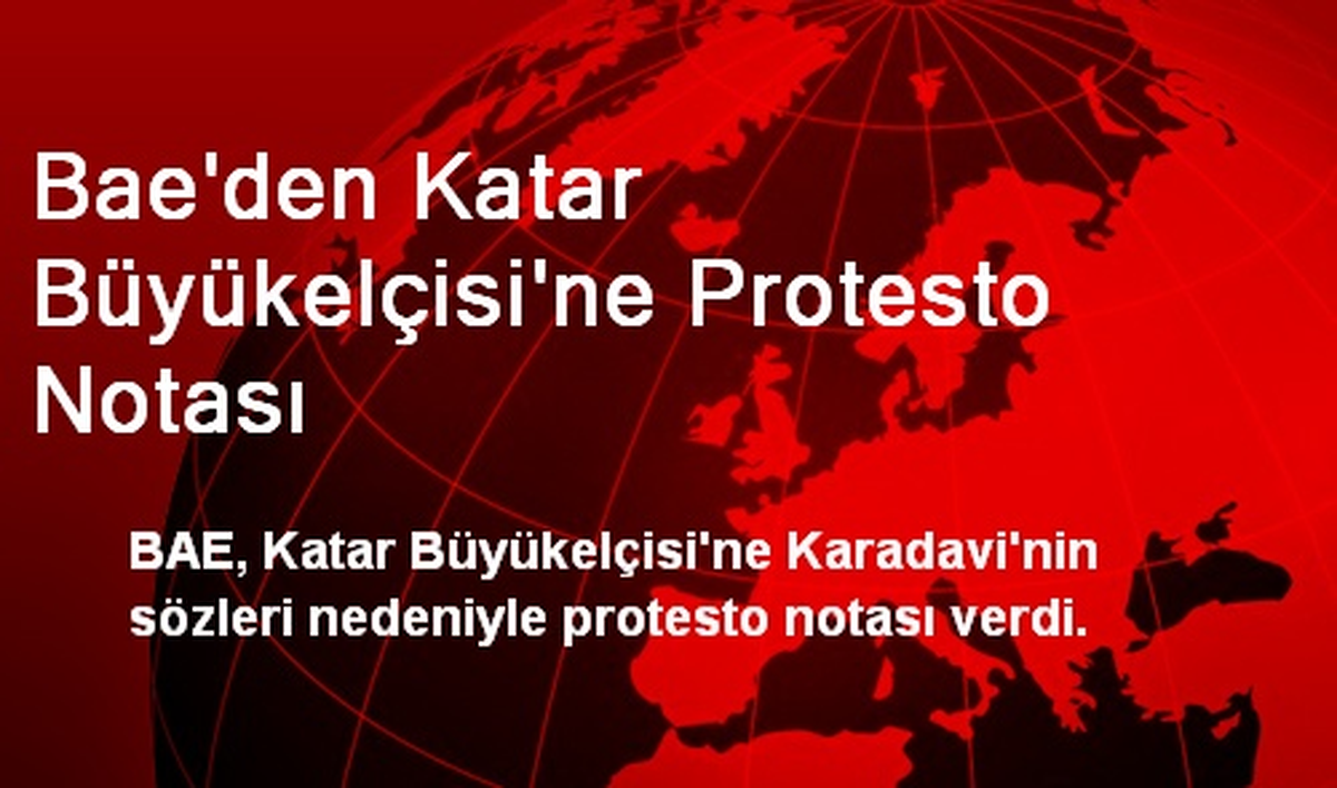 Bae\'den Katar Büyükelçisi\'ne Protesto Notası