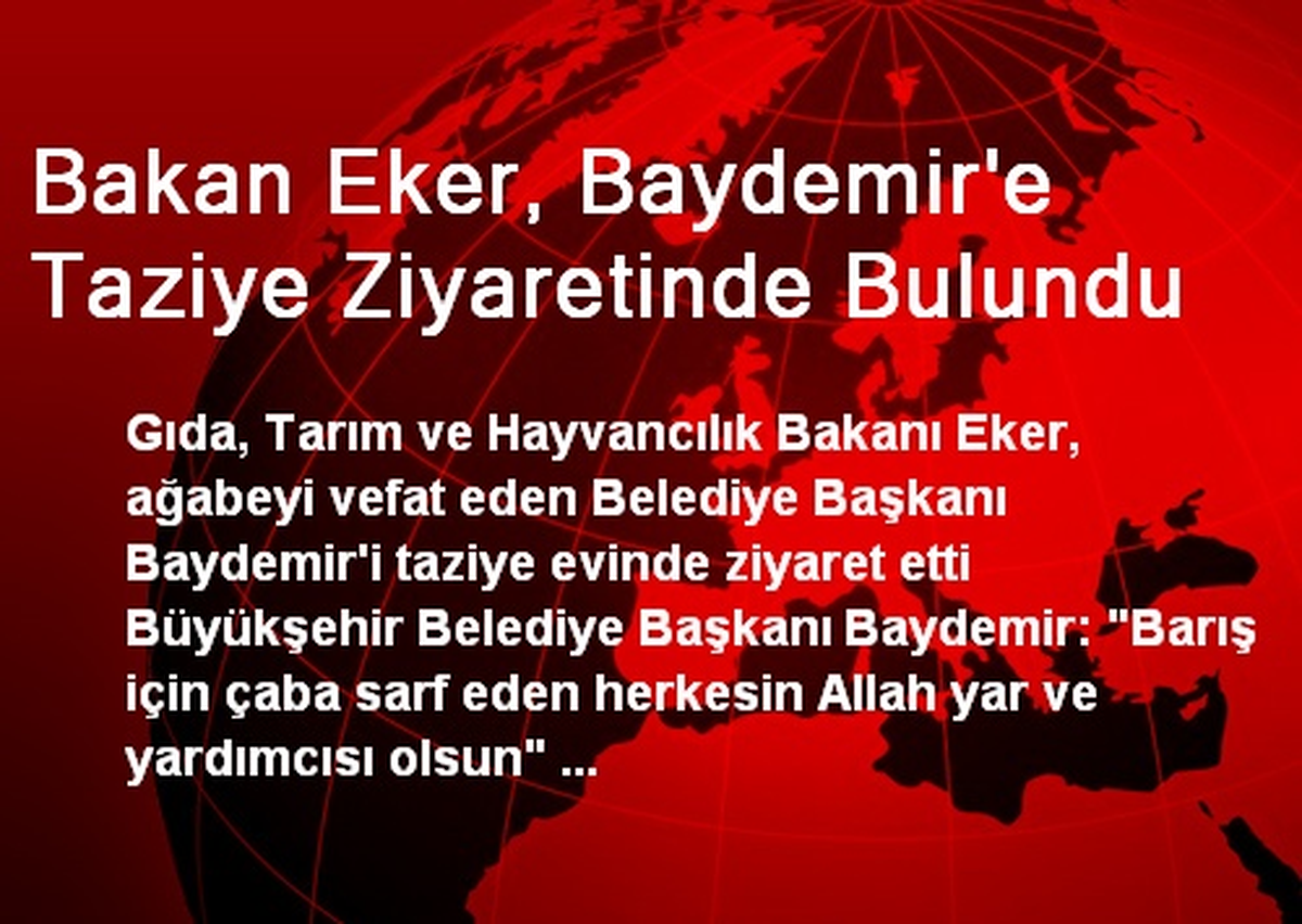 Bakan Eker, Baydemir\'e Taziye Ziyaretinde Bulundu