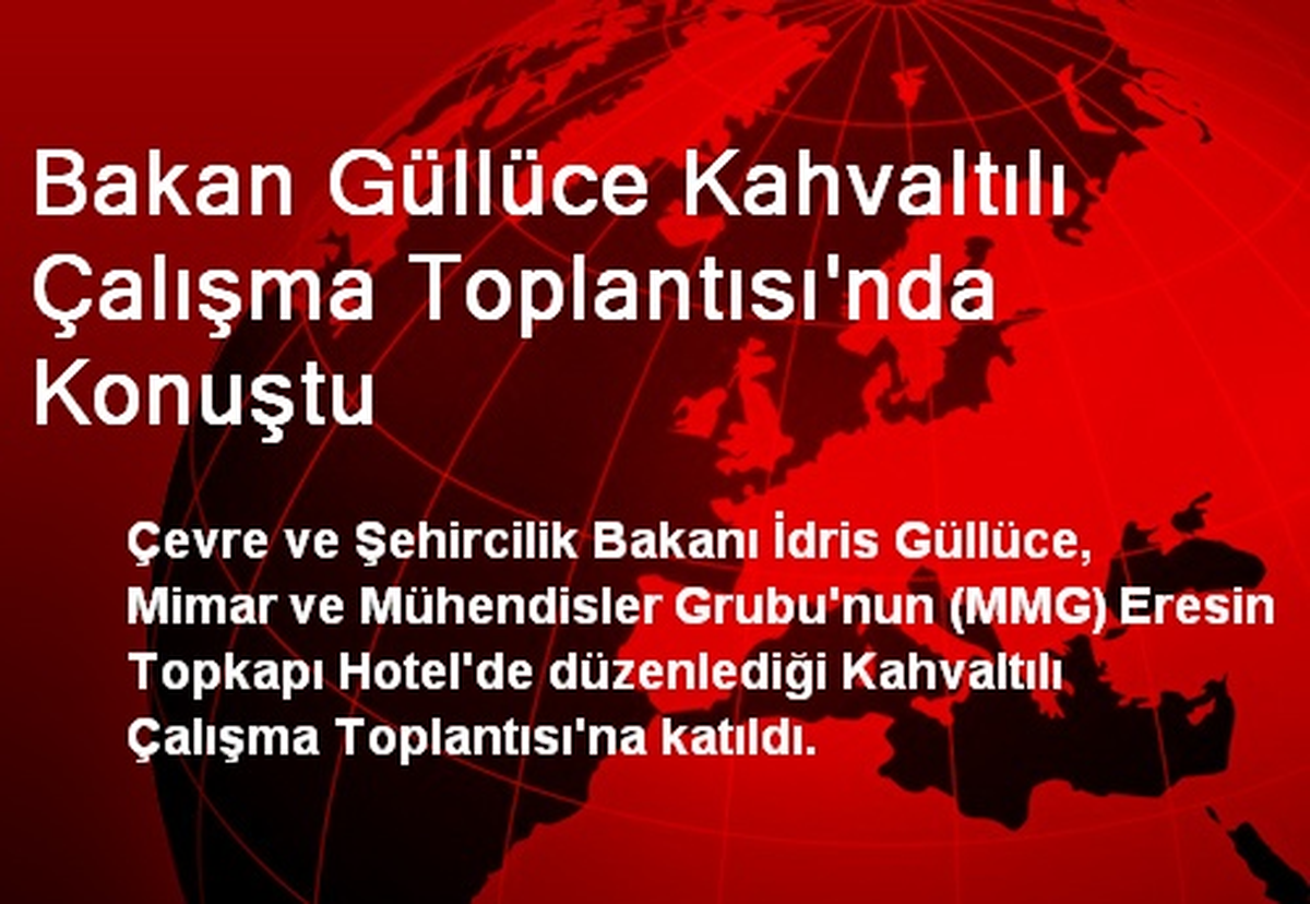 Bakan Güllüce Kahvaltılı Çalışma Toplantısı\'nda Konuştu
