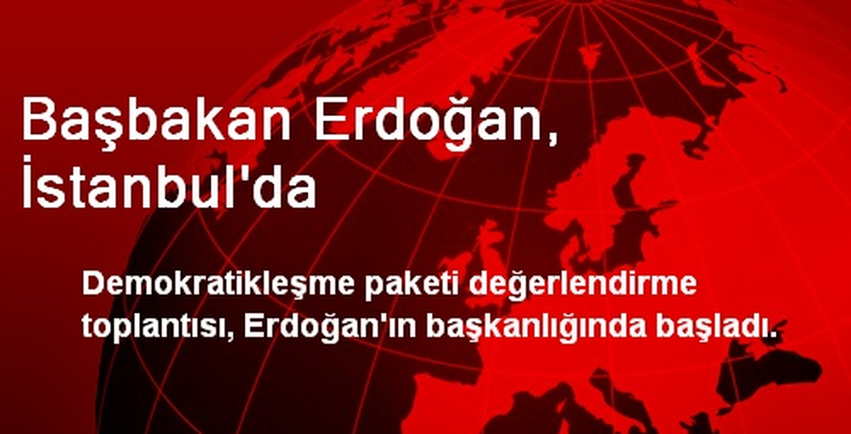 Başbakan Erdoğan, İstanbul\'da
