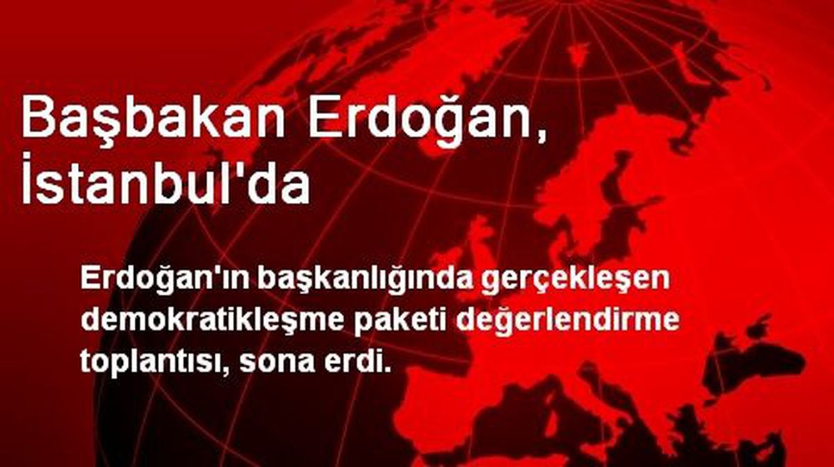 Başbakan Erdoğan, İstanbul\'da